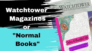 Watchtower Magazines or Normal Books?