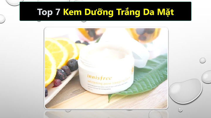 Dòng kem dưỡng trắng da mặt nào tốt năm 2024