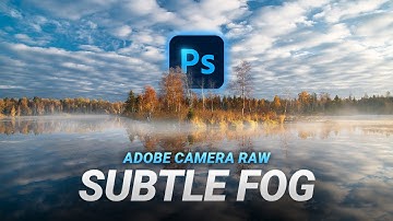 How to add SUBTLE FOG with Photoshop / ACR (Raw included)