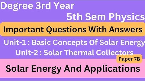 Degree 5th sem physics paper 7B imp questions with answers *SOLAR ENERGY & APPLICATIONS* #bscphysics