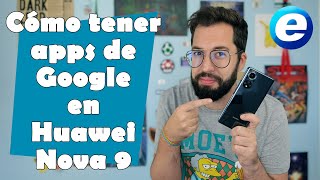 CÓMO TENER APPS DE GOOGLE EN HUAWEI NOVA 9
