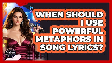 When Should I Use Powerful Metaphors In Song Lyrics? - The Musician Encyclopedia