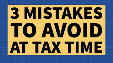 3 Mistakes to Avoid at Tax Time