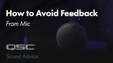 How to Avoid Feedback from Mic | Sound Advice