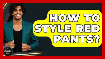 How To Style Red Pants? - The Sharp Dressed Gent