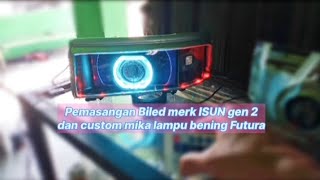 Pemasangan Biled Isun gen 2 dan custom mika lampu bening Futura