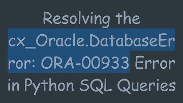 Resolving the cx_Oracle.DatabaseError: ORA-00933 Error in Python SQL Queries