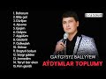 Gaygysyz ballyyew  aydymlar toplumy  2nji bolum