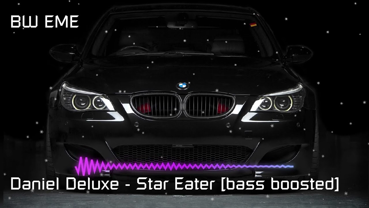 Daniel Deluxe - Star Eater [bass boosted]🔥🔥🔥🔥🔥🔥🔥🔥🔥🔥