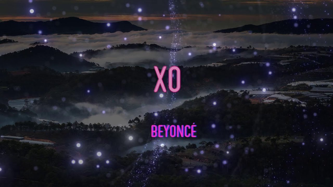 salat rør at fortsætte Beyoncé - Xo Lyrics | Baby Love Me Lights Out - YouTube