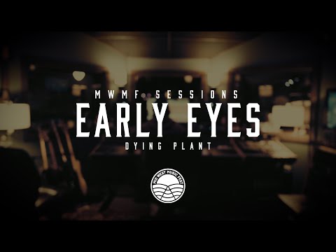 Early Eyes - "Dying Plant" | MWMF Sessions