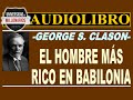 &quot;EL HOMBRE MÁS RICO EN BABILONIA&quot; -George S. Clason-