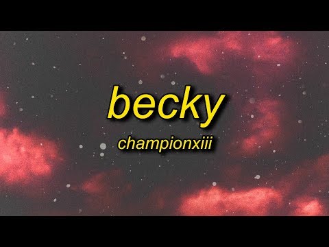 Championxiii - BECKY (Lyrics)