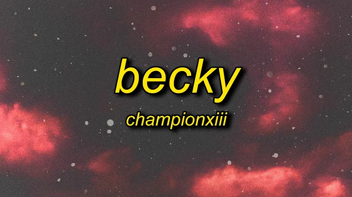 Championxiii - BECKY (Lyrics)