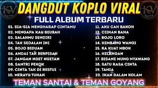 DANGDUT KOPLO VIRAL 💥 ALBUM DANGDUT POPULER 2025‼️FULL ALBUM - TEMAN SANTAI & TEMAN BERGOYANG‼️