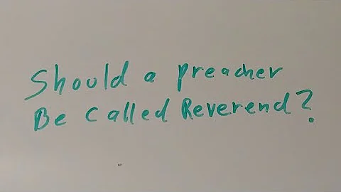 Should A Pastor Be Called Reverend?