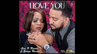 I LOVE YOU  BY : GIGI P. RIVERA FT GEORGE RIVERA