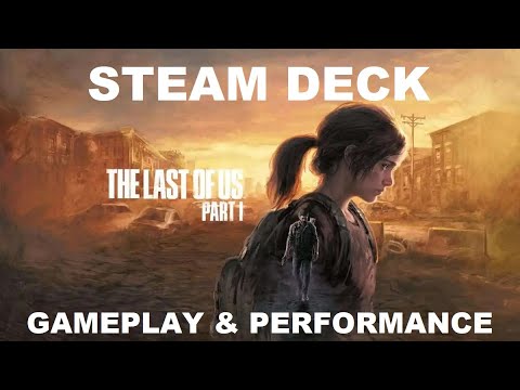 The Last Of Us V1.0.1.5 • Steam Deck 512 • 720P • Gameplay & Performance • Lowest Settings