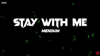 Mendum - Stay With Me (Lyrics)