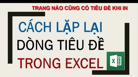 Cách in excel trang nào cũng có tiêu đề năm 2024