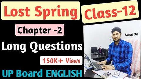 " Lost Spring " Long Answer Type Questions, Chapter-2, Class-12th,UP Board,English New Syllabus