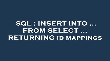 SQL : INSERT INTO ... FROM SELECT ... RETURNING id mappings