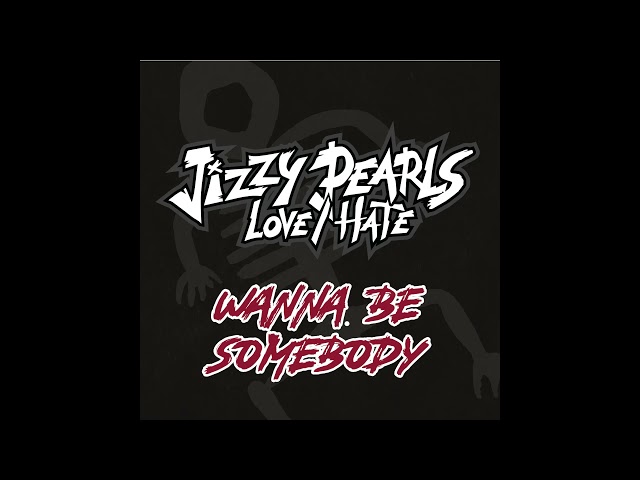 Jizzy Pearl's Love/Hate - Wanna Be Somebody