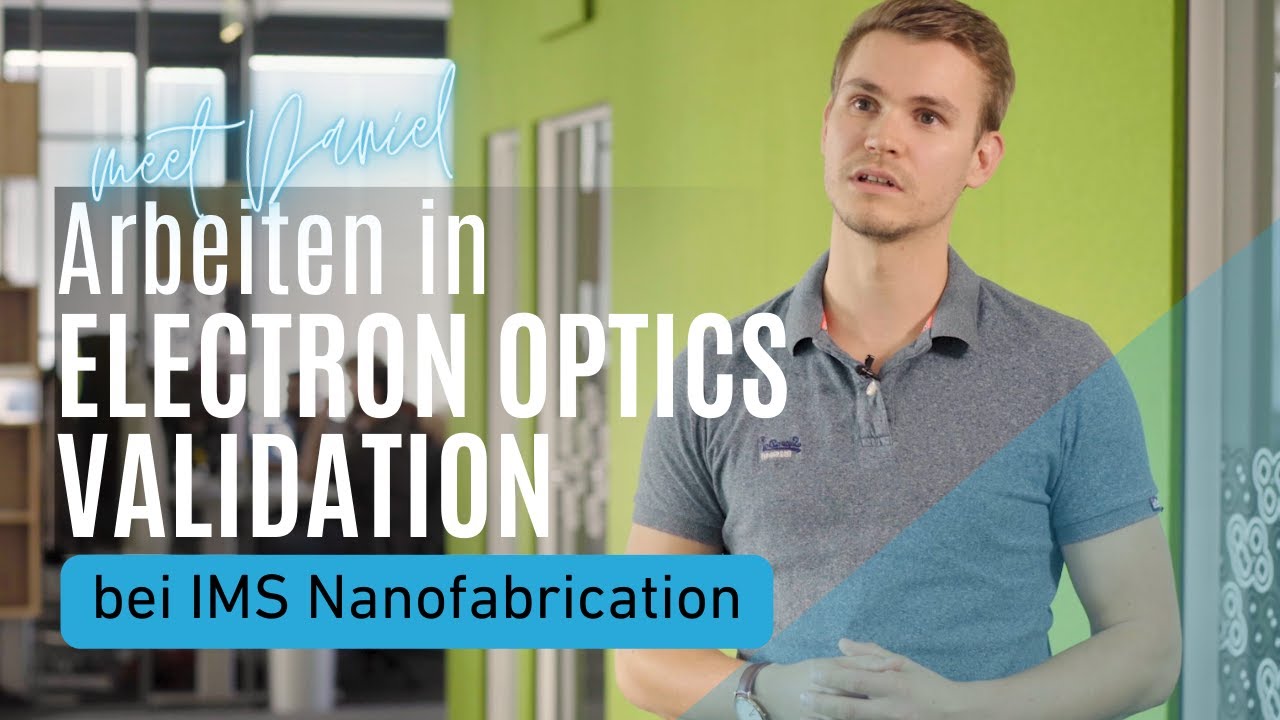 Arbeiten bei IMS Naofabrication - Electron Optics Validation
