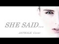 SHE SAID... / JAYWALK -Cover-