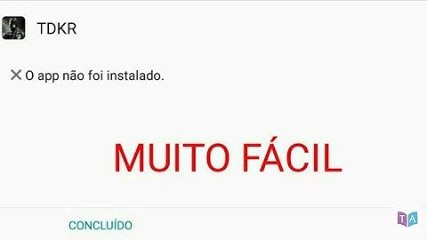 Como resolver o problema do Android o app não foi instalado