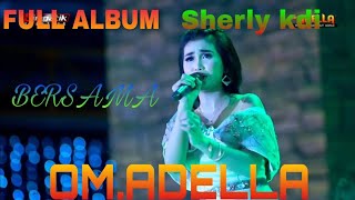 FULL ALBUM SHERLY KDI BERSAMA OM.ADELLA