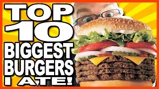 TOP 10 BIGGEST BURGERS I ATE!!!