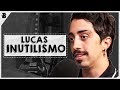 LUCAS INUTILISMO FALANDO BALELA #009