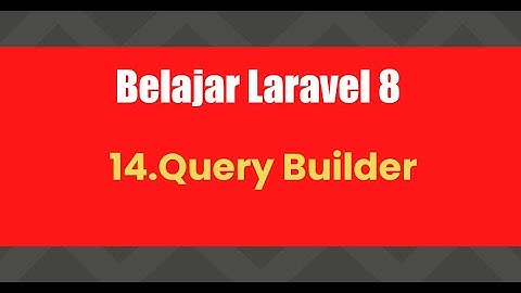 Belajar Laravel 8 | 14.Query Builder