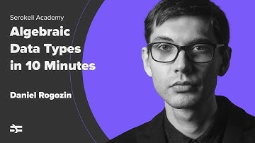 Algebraic Data Types in 10 Minutes – Daniel Rogozin