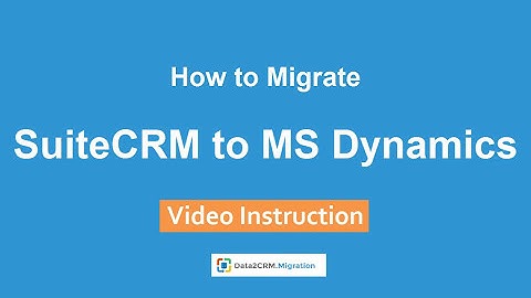 How to Import SuiteCRM to Microsoft Dynamics CRM Automatically