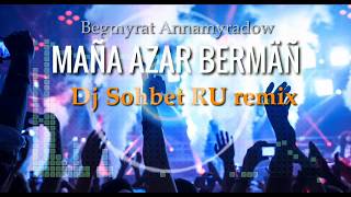 Dj Begga - Maňa azar bermäň (Dj Sohbet RU rmx. премьера сингла)  audio