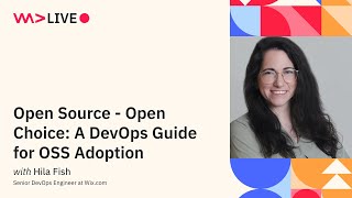 Open Source - Open Choice: A DevOps Guide for OSS Adoption with Hila Fish