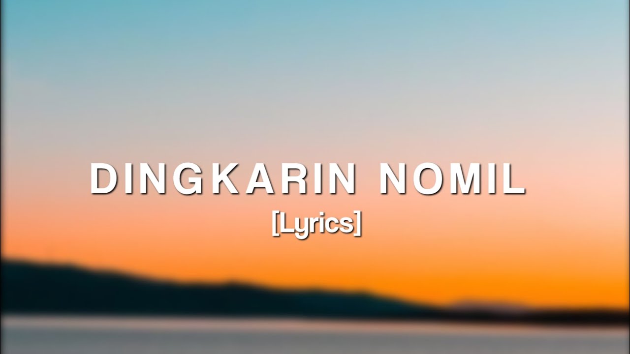 Dingkarin nomil lyrics