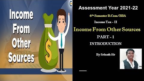 Income from Other Sources A.Y 2021-22 in Kannada PART 1 - INTRODUCTION By Srinath Sir