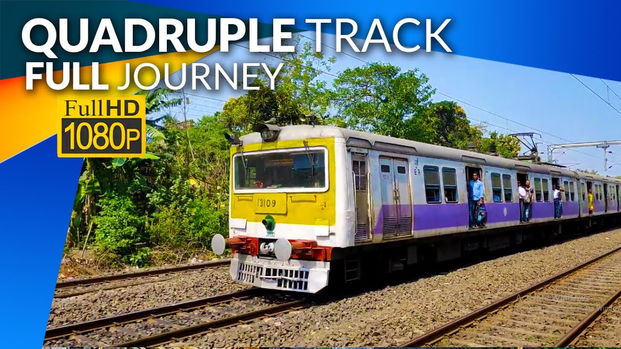 Naihati to Dum Dum Full Journey on Quadruple Track Four track