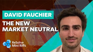 David Fauchier: The New Market Neutral