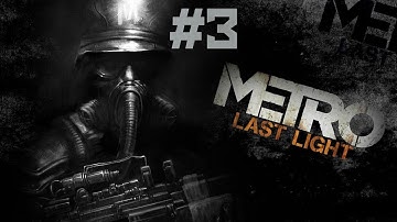 Metro: Last Light - Walkthrough - Part 3 - Pavel (PC/X360/PS3) [HD]