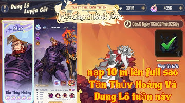 Tuyệt Thế Cửu Thiên - rủ vân nạp 10 triệu và hướng dẫn dung lô luyện cốt Tần Thủy Hoàng Win 100%