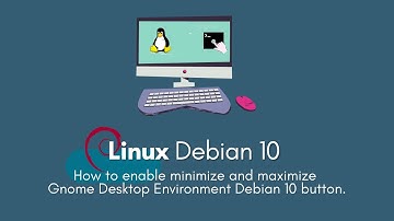 5 - How to enable minimize and maximize Gnome Desktop Environment Debian 10 button.