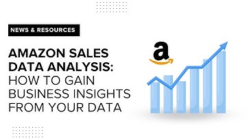 Amazon Sales Data Analysis: How to Gain Business Insights from Your Data