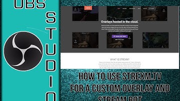 OBS Studio Tutorial:  How to Use Strexm for Custom Overlays and Stream Bot