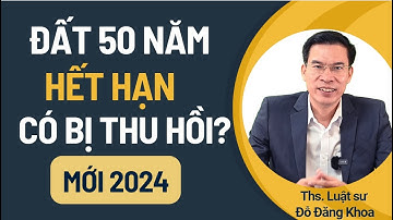 Đất 50 năm hết hạn có bị thu hồi không? (mới 2024)