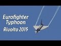 Airshow Rivolto 2015 - Eurofighter Typhoon Volo Dimostrativo - Full HD