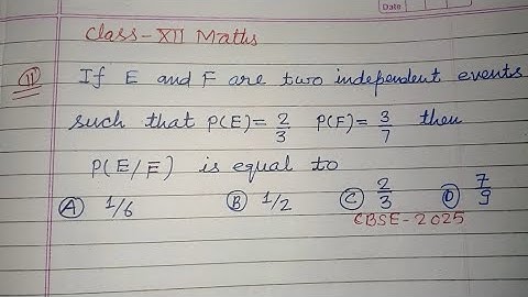 If E and F are two independent events such that P (E)= 2/3 and P(F )= 3/7.. | cbse class 12 math